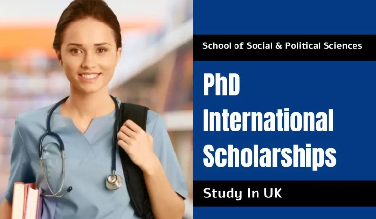 School of Social & Political Sciences PhD International Scholarships in UK